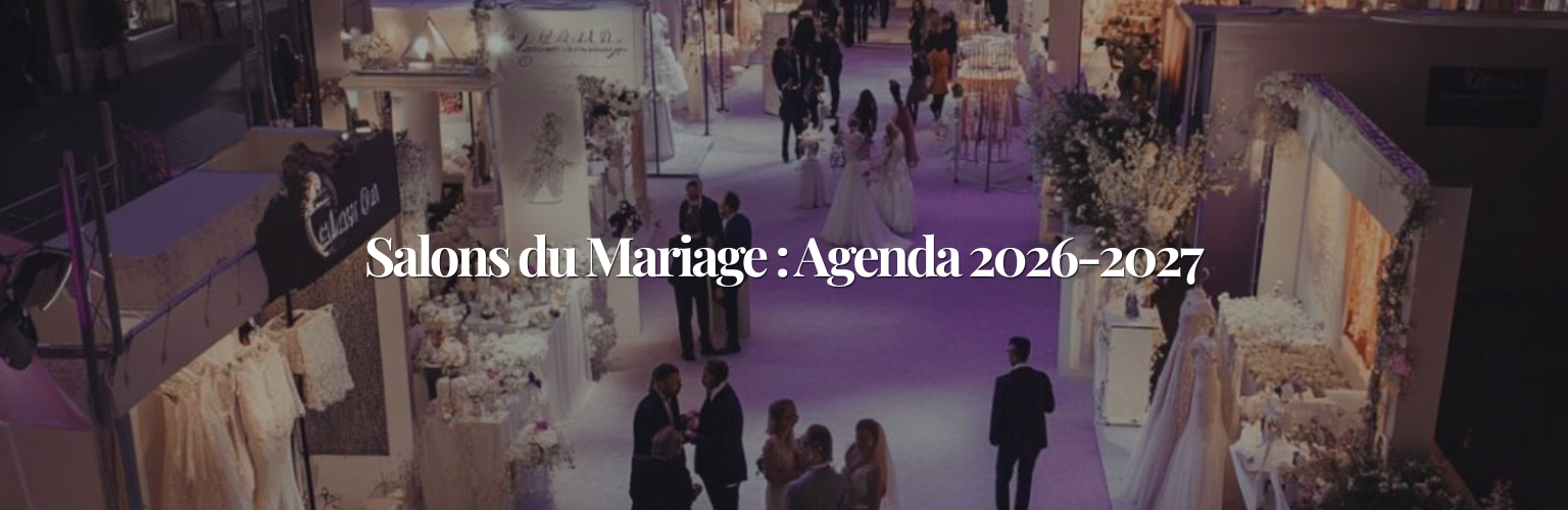 Salons du Mariage - Agenda 2026-2027